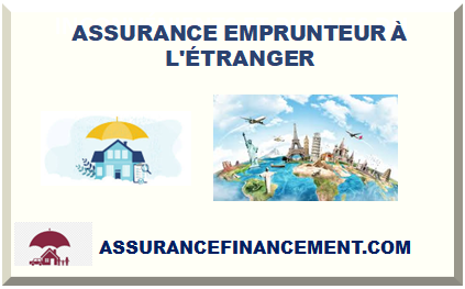 ASSURANCE EMPRUNTEUR À L'ÉTRANGER 2024
