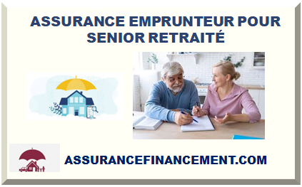 ASSURANCE EMPRUNTEUR POUR SENIOR RETRAITÉ 2024