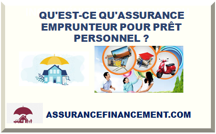 QU'EST-CE QU'ASSURANCE EMPRUNTEUR POUR PRÊT PERSONNEL ?