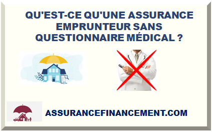 QU'EST-CE QU'UNE ASSURANCE EMPRUNTEUR SANS QUESTIONNAIRE MÉDICAL ?